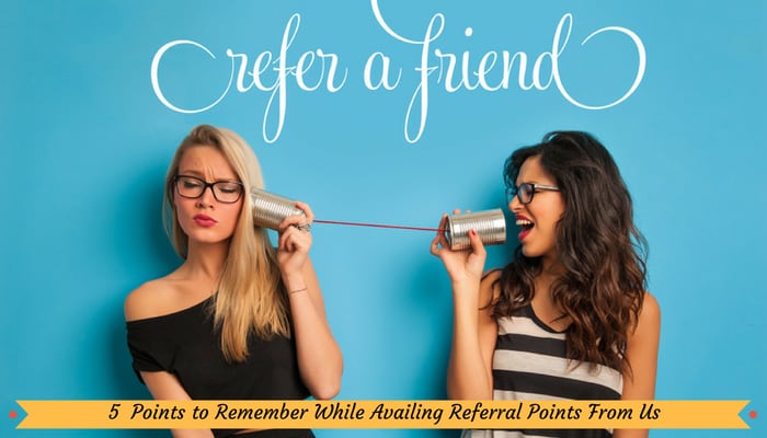 5 Points to Remember While Availing Referral Points From Us